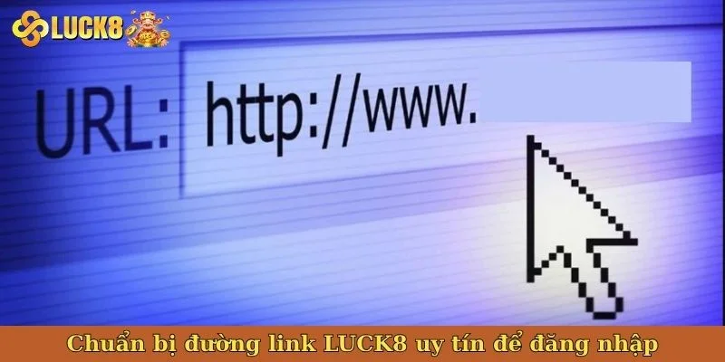chuan-bi-duong-link-luck8-uy-tin-de-dang-nhap