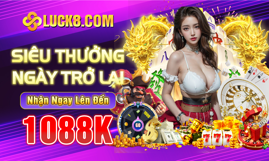 Luck8 thưởng thành viên quay trở lại